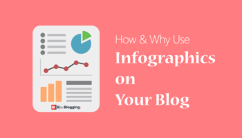 How And Why You Should Use Infographics On Your Blog