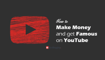 How to Make Money and Get Famous on YouTube