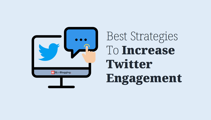 Best Strategies To Increase Twitter Engagement