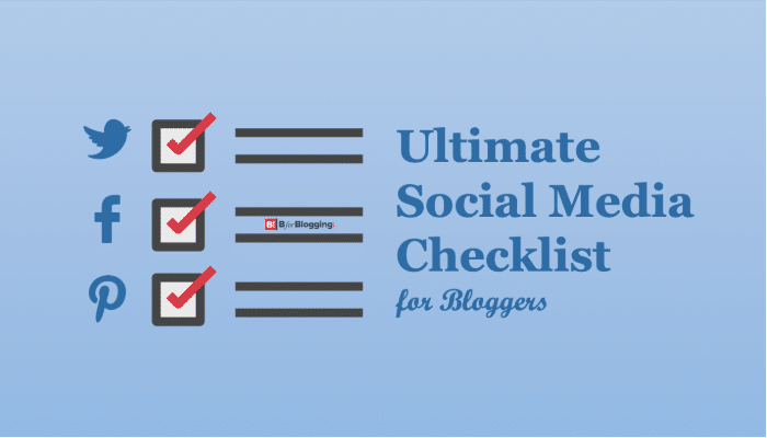Ultimate Social Media Checklist For Bloggers